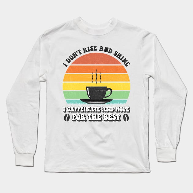 I Don't Rise And Shine Coffee Vintage Long Sleeve T-Shirt by DanYoungOfficial